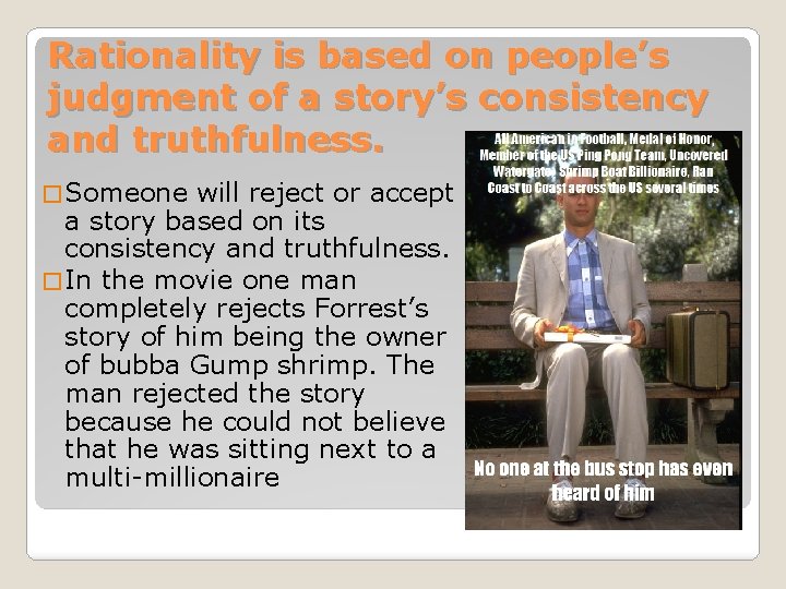 Rationality is based on people’s judgment of a story’s consistency and truthfulness. � Someone