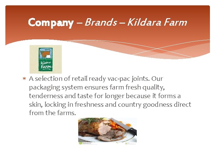 Company – Brands – Kildara Farm A selection of retail ready vac-pac joints. Our