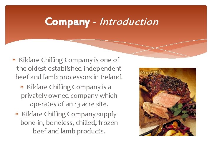 Company - Introduction Kildare Chilling Company is one of the oldest established independent beef