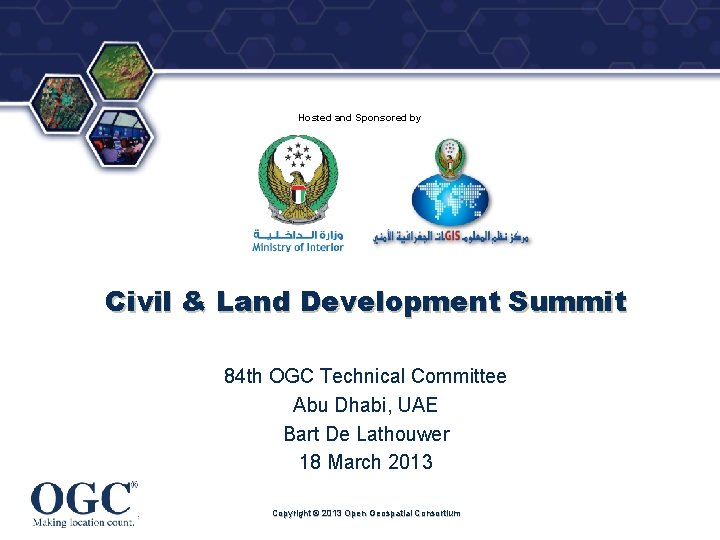 ® Hosted and Sponsored by Civil & Land Development Summit 84 th OGC Technical