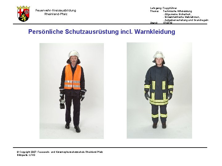 Feuerwehr-Kreisausbildung Rheinland-Pfalz Lehrgang: Truppführer Thema: Technische Hilfeleistung - Allgemeine Sicherheit, - Einsatztaktische Maßnahmen, -