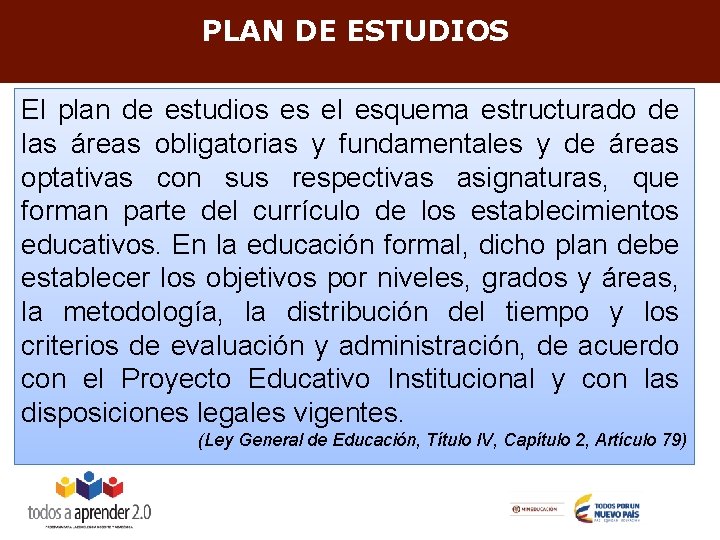 PLAN DE ESTUDIOS El plan de estudios es el esquema estructurado de las áreas