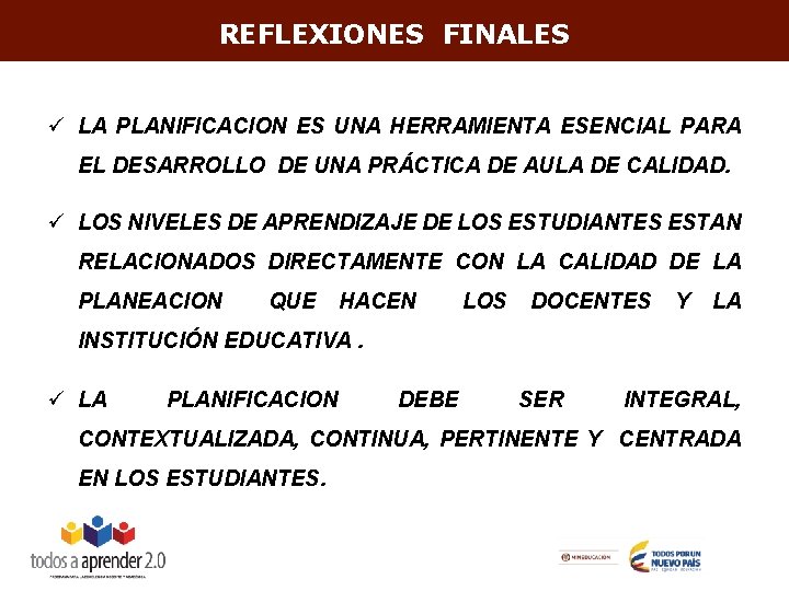 REFLEXIONES FINALES ü LA PLANIFICACION ES UNA HERRAMIENTA ESENCIAL PARA EL DESARROLLO DE UNA REFLEXIONES FINALES ü LA PLANIFICACION ES UNA HERRAMIENTA ESENCIAL PARA EL DESARROLLO DE UNA