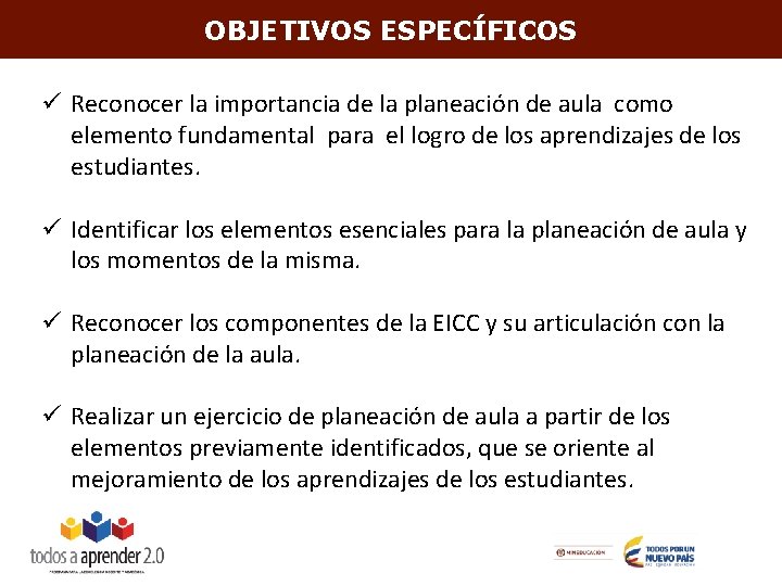 OBJETIVOS ESPECÍFICOS ü Reconocer la importancia de la planeación de aula como elemento fundamental OBJETIVOS ESPECÍFICOS ü Reconocer la importancia de la planeación de aula como elemento fundamental