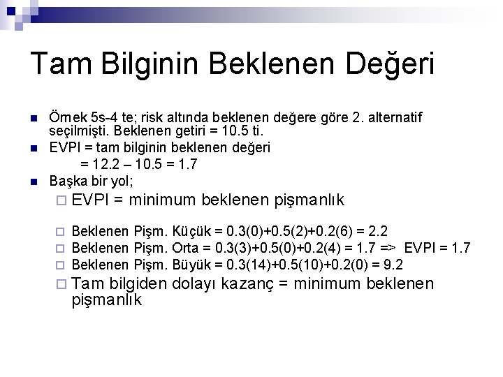 Tam Bilginin Beklenen Değeri n n n Örnek 5 s-4 te; risk altında beklenen Tam Bilginin Beklenen Değeri n n n Örnek 5 s-4 te; risk altında beklenen