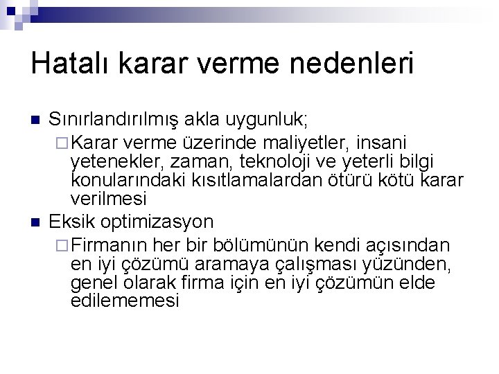 Hatalı karar verme nedenleri n n Sınırlandırılmış akla uygunluk; ¨ Karar verme üzerinde maliyetler, Hatalı karar verme nedenleri n n Sınırlandırılmış akla uygunluk; ¨ Karar verme üzerinde maliyetler,