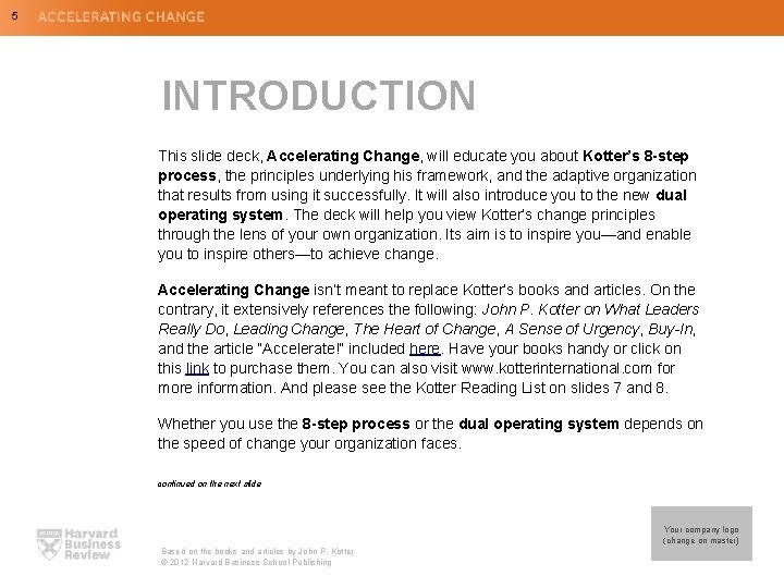 5 INTRODUCTION This slide deck, Accelerating Change, will educate you about Kotter’s 8 -step