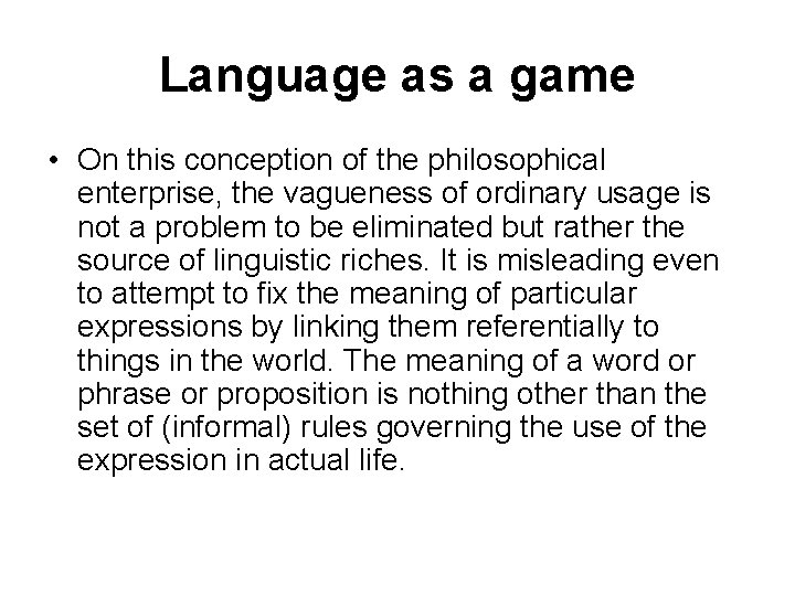 Language as a game • On this conception of the philosophical enterprise, the vagueness Language as a game • On this conception of the philosophical enterprise, the vagueness