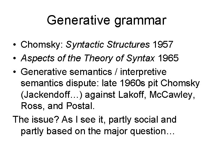 Generative grammar • Chomsky: Syntactic Structures 1957 • Aspects of the Theory of Syntax Generative grammar • Chomsky: Syntactic Structures 1957 • Aspects of the Theory of Syntax