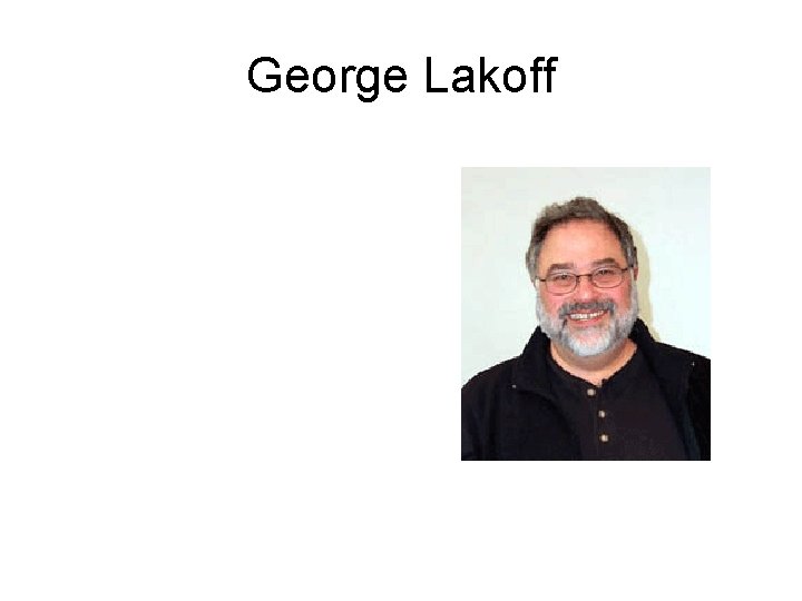 George Lakoff George Lakoff
