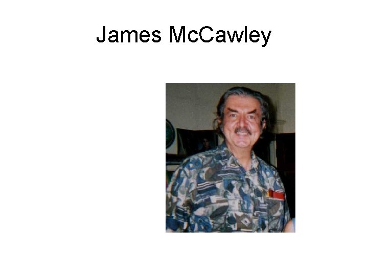 James Mc. Cawley James Mc. Cawley