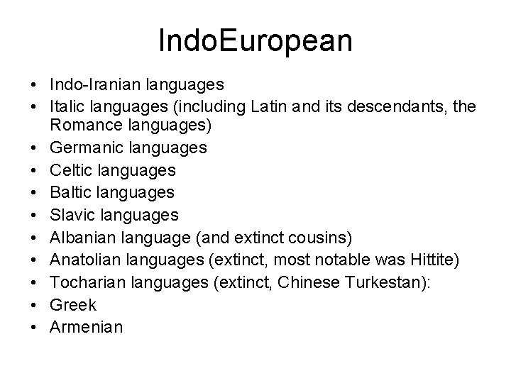 Indo. European • Indo-Iranian languages • Italic languages (including Latin and its descendants, the Indo. European • Indo-Iranian languages • Italic languages (including Latin and its descendants, the