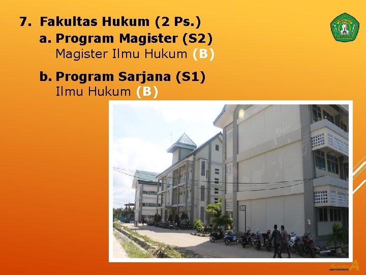 7. Fakultas Hukum (2 Ps. ) a. Program Magister (S 2) Magister Ilmu Hukum