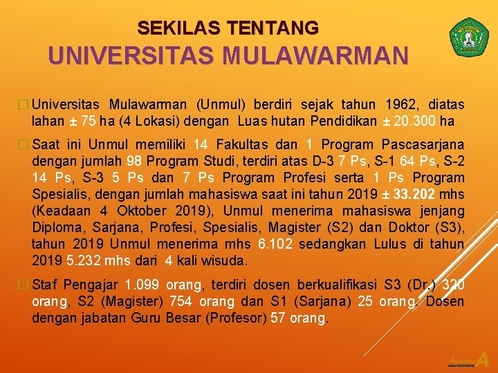 SEKILAS TENTANG UNIVERSITAS MULAWARMAN � Universitas Mulawarman (Unmul) berdiri sejak tahun 1962, diatas lahan