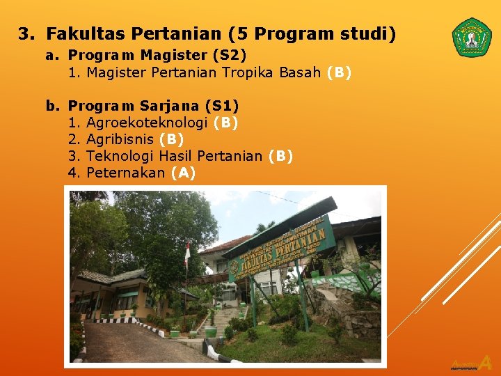 3. Fakultas Pertanian (5 Program studi) a. Program Magister (S 2) 1. Magister Pertanian