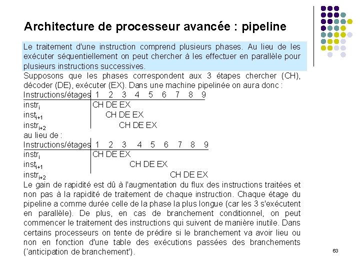 Architecture de processeur avancée : pipeline Le traitement d'une instruction comprend plusieurs phases. Au