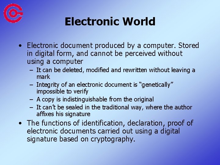 Electronic World • Electronic document produced by a computer. Stored in digital form, and
