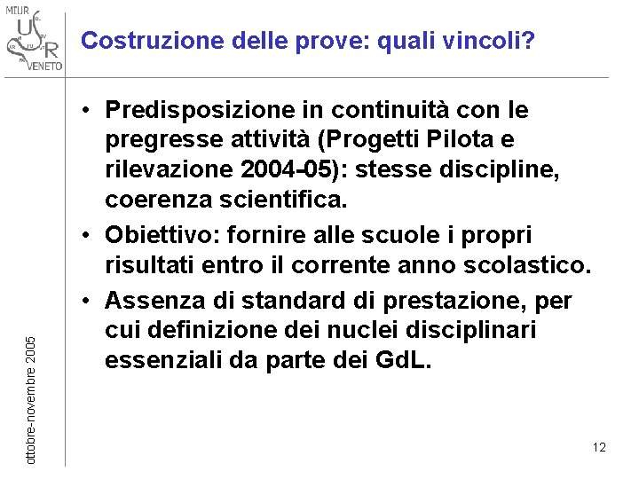 ottobre-novembre 2005 Costruzione delle prove: quali vincoli? • Predisposizione in continuità con le pregresse