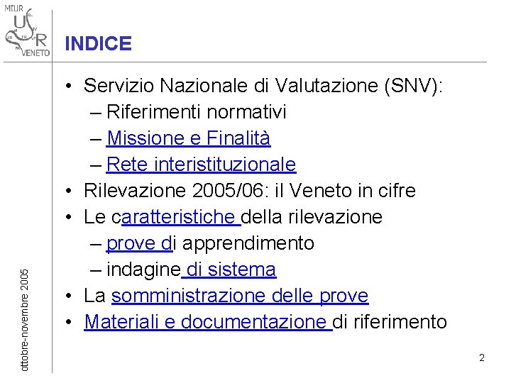 ottobre-novembre 2005 INDICE • Servizio Nazionale di Valutazione (SNV): – Riferimenti normativi – Missione