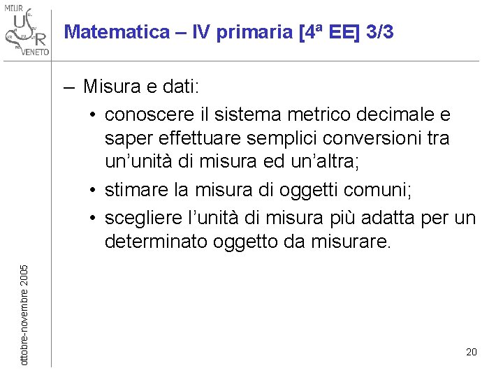 Matematica – IV primaria [4ª EE] 3/3 ottobre-novembre 2005 – Misura e dati: •