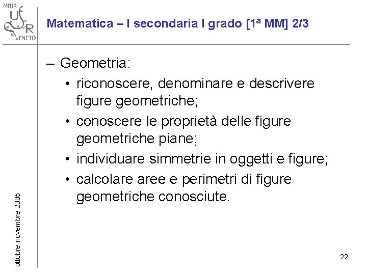 ottobre-novembre 2005 Matematica – I secondaria I grado [1ª MM] 2/3 – Geometria: •