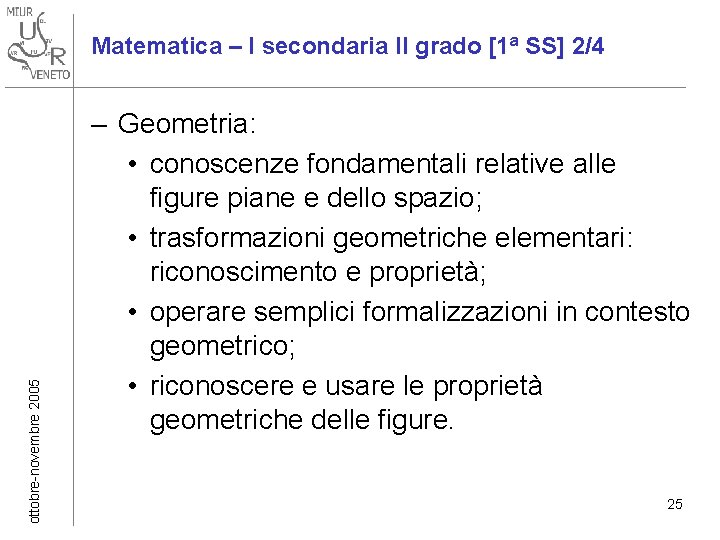 ottobre-novembre 2005 Matematica – I secondaria II grado [1ª SS] 2/4 – Geometria: •