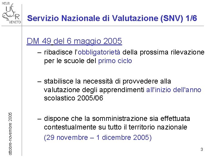 Servizio Nazionale di Valutazione (SNV) 1/6 DM 49 del 6 maggio 2005 – ribadisce