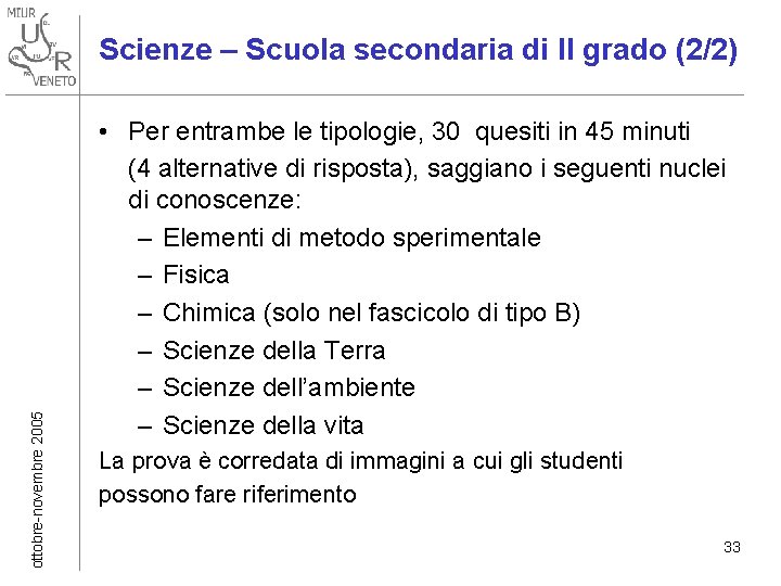 ottobre-novembre 2005 Scienze – Scuola secondaria di II grado (2/2) • Per entrambe le