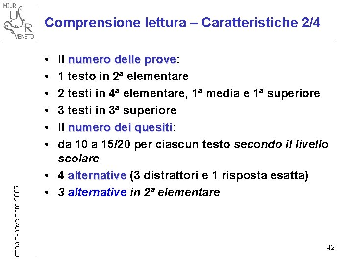 Comprensione lettura – Caratteristiche 2/4 ottobre-novembre 2005 • • • Il numero delle prove: