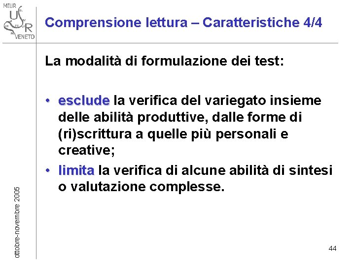 Comprensione lettura – Caratteristiche 4/4 ottobre-novembre 2005 La modalità di formulazione dei test: •