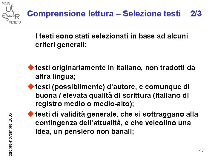 Comprensione lettura – Selezione testi 2/3 ottobre-novembre 2005 I testi sono stati selezionati in