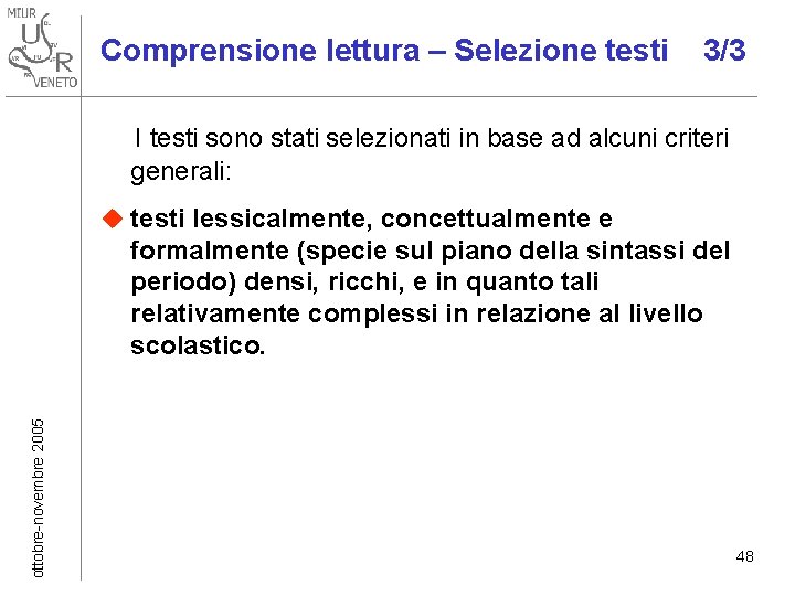 Comprensione lettura – Selezione testi 3/3 I testi sono stati selezionati in base ad Comprensione lettura – Selezione testi 3/3 I testi sono stati selezionati in base ad