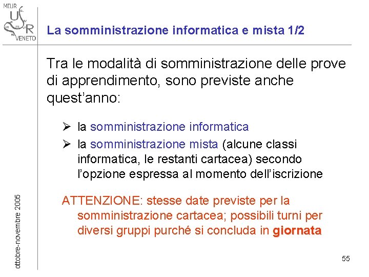 La somministrazione informatica e mista 1/2 Tra le modalità di somministrazione delle prove di La somministrazione informatica e mista 1/2 Tra le modalità di somministrazione delle prove di