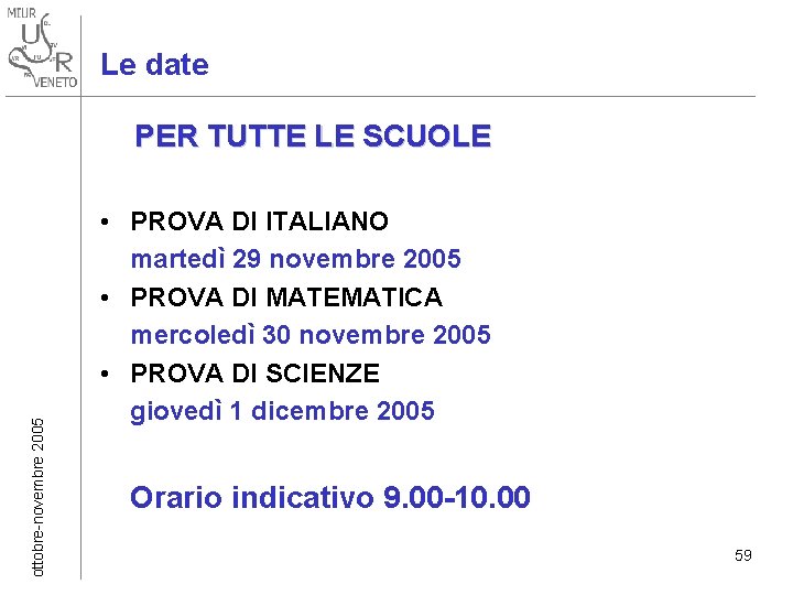 Le date ottobre-novembre 2005 PER TUTTE LE SCUOLE • PROVA DI ITALIANO martedì 29