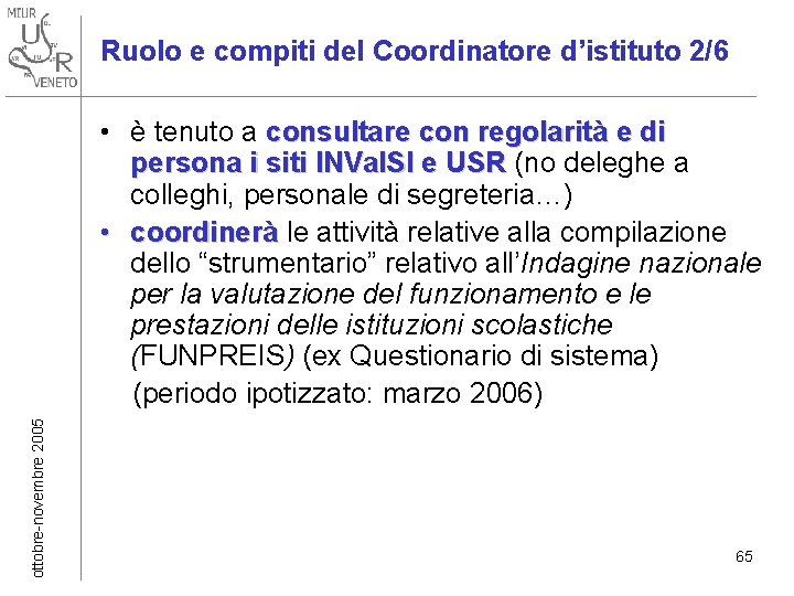 Ruolo e compiti del Coordinatore d’istituto 2/6 ottobre-novembre 2005 • è tenuto a consultare Ruolo e compiti del Coordinatore d’istituto 2/6 ottobre-novembre 2005 • è tenuto a consultare