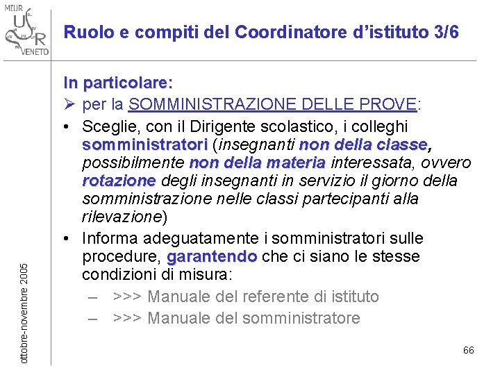 ottobre-novembre 2005 Ruolo e compiti del Coordinatore d’istituto 3/6 In particolare: Ø per la