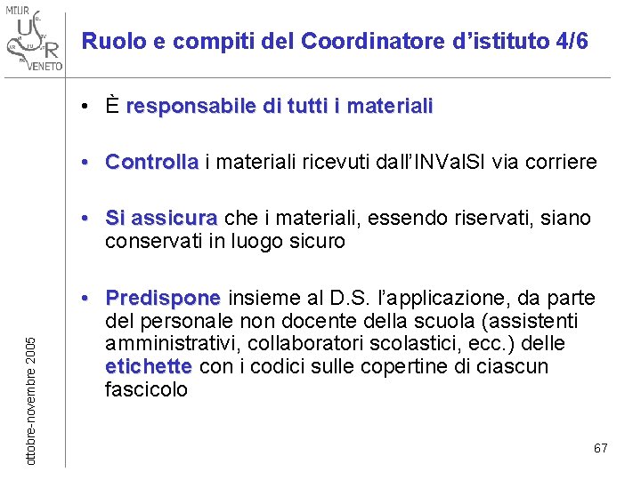 Ruolo e compiti del Coordinatore d’istituto 4/6 • È responsabile di tutti i materiali