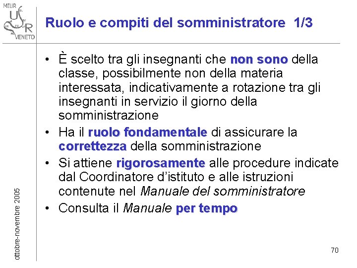 ottobre-novembre 2005 Ruolo e compiti del somministratore 1/3 • È scelto tra gli insegnanti