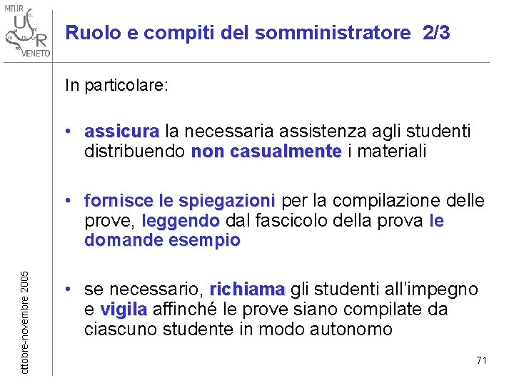 Ruolo e compiti del somministratore 2/3 In particolare: • assicura la necessaria assistenza agli