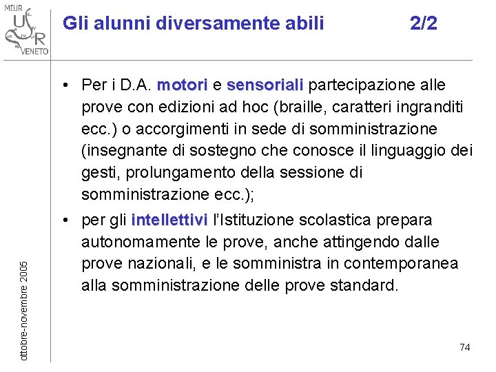 Gli alunni diversamente abili 2/2 ottobre-novembre 2005 • Per i D. A. motori e