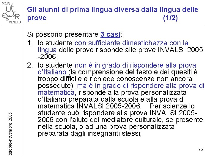 ottobre-novembre 2005 Gli alunni di prima lingua diversa dalla lingua delle prove (1/2) Si