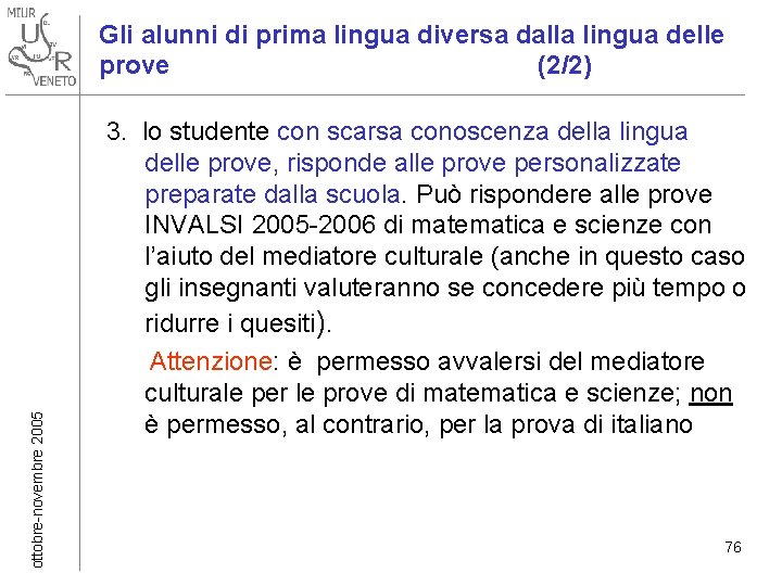 ottobre-novembre 2005 Gli alunni di prima lingua diversa dalla lingua delle prove (2/2) 3.