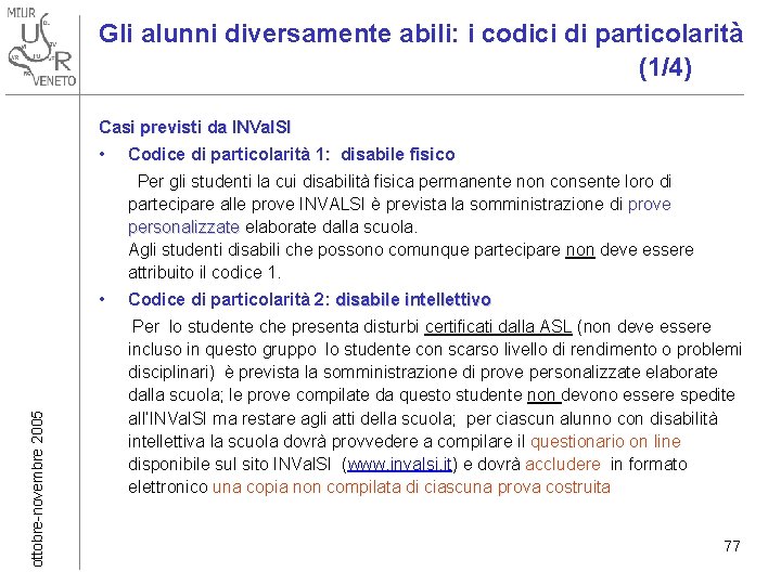 Gli alunni diversamente abili: i codici di particolarità (1/4) Casi previsti da INVal. SI Gli alunni diversamente abili: i codici di particolarità (1/4) Casi previsti da INVal. SI