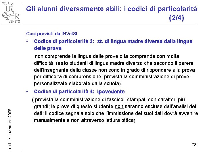 Gli alunni diversamente abili: i codici di particolarità ( 2/4) Casi previsti da INVal.