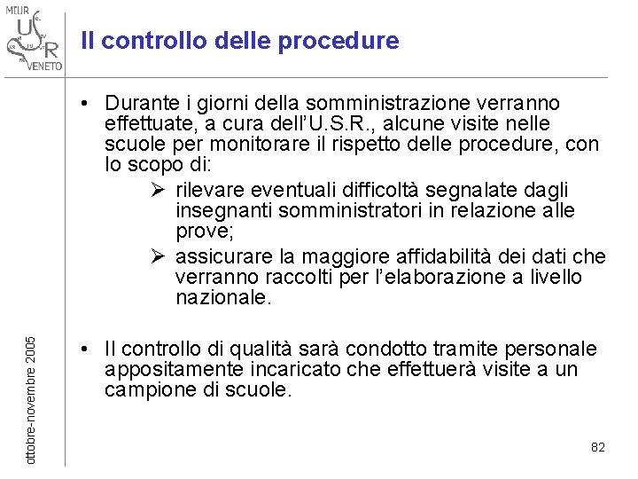 Il controllo delle procedure ottobre-novembre 2005 • Durante i giorni della somministrazione verranno effettuate,