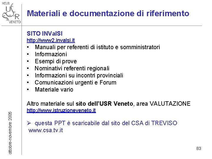 Materiali e documentazione di riferimento SITO INVal. SI http: //www 2. invalsi. it •