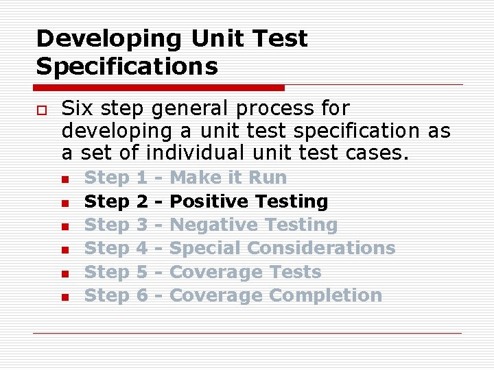 Developing Unit Test Specifications o Six step general process for developing a unit test