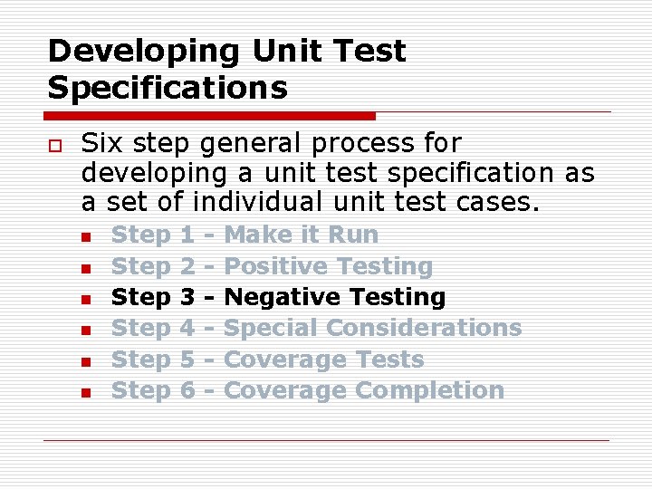 Developing Unit Test Specifications o Six step general process for developing a unit test