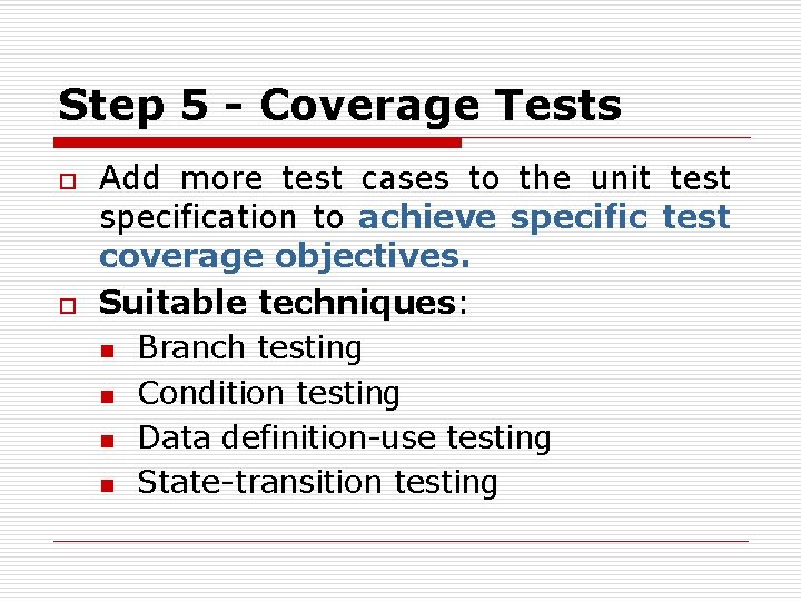 Step 5 - Coverage Tests o o Add more test cases to the unit