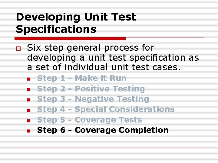 Developing Unit Test Specifications o Six step general process for developing a unit test